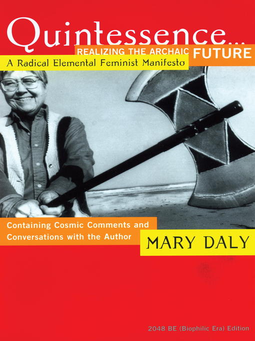 Title details for Quintessence...Realizing the Archaic Future by Mary Daly - Available